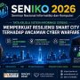 SENIKO 2026 Angkat Isu Ketahanan Smart City Hadapi Ancaman Cyber Warfare, Hadirkan Pakar Nasional Sistem Informasi dan Keamanan Siber